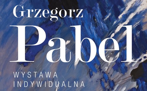 Wystawa malarstwa prof. Grzegorza Pabla