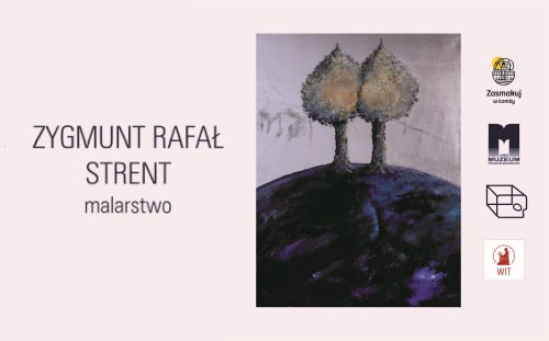 Wystawa malarstwa Zygmunta Rafała Strenta