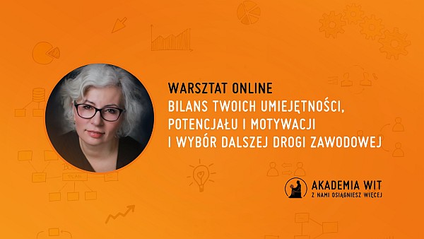 „Bilans Twoich umiejętności, potencjału i motywacji i wybór dalszej drogi zawodowej” – warsztat ONLINE