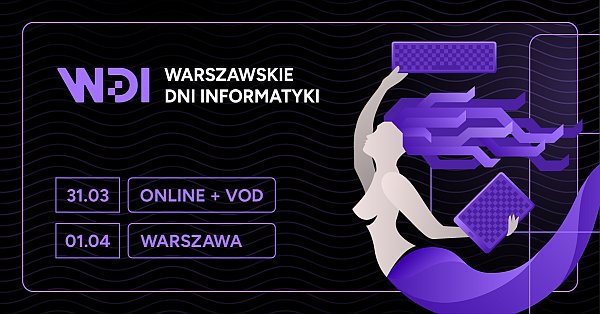 WIT jest patronem Warszawskich Dni Informatyki - wydarzenia IT dla specjalistów i studentów w Polsce