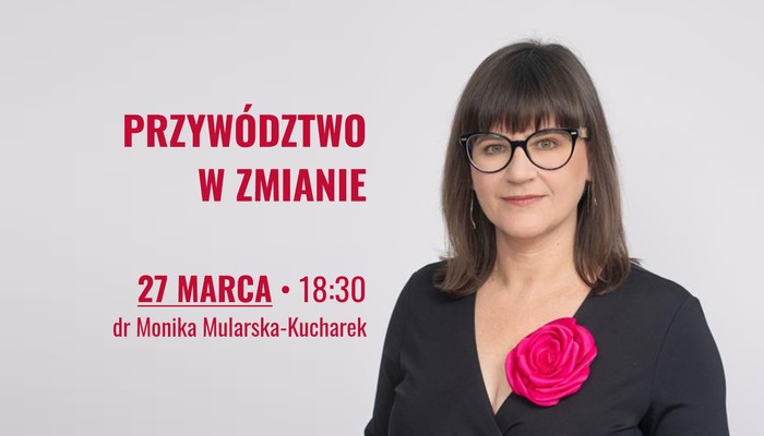 Przywództwo w zmianie – bezpłatne szkolenie online z dr Moniką Mularską-Kucharek! 