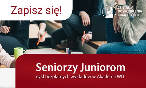 Seniorzy Juniorom cykl bezpłatnych wykładów w Akademii WIT