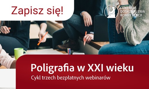 Poligrafia w XXI wieku - Cykl trzech bezpłatnych webinarów