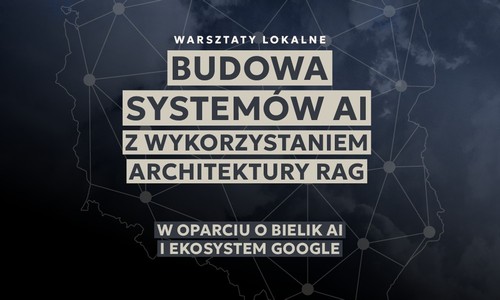 Poznaj możliwości modelu Bielik i Google Cloud – zbuduj system RAG na bezpłatnych warsztatach z Emilianem Sucheckim
