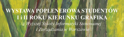 Wystawa poplenerowa studentów I i II roku kierunku Grafika