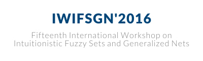 Fifteenth International Workshop on Intuitionistic Fuzzy Sets and Generalized Nets (IWIFSGN 2016)